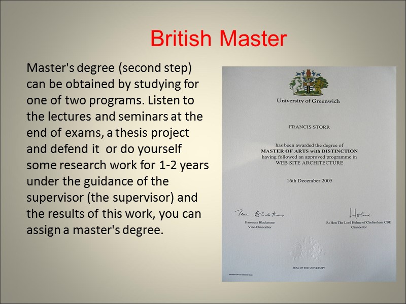 Master's degree (second step) can be obtained by studying for one of two programs.